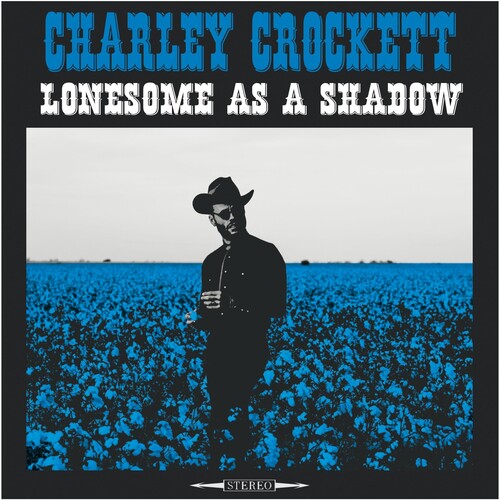 Charley Crockett - Lonesome As A Shadow [LP]