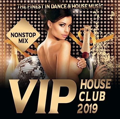 Vip House Club 2019: Finest In Dance & House