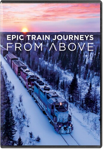 Epic Train Journeys From Above - Epic Train Journeys From Above