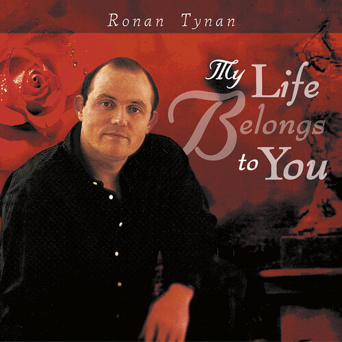 Ronan Tynan - My Life Belongs To You