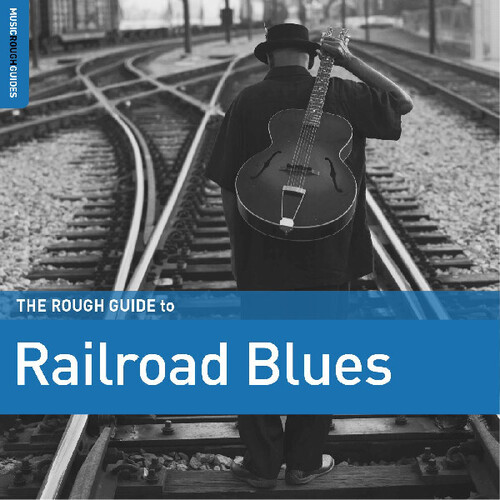 Rough Guide To Railroad Blues (Various Artists)