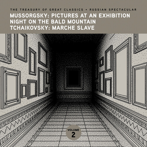 The Treasury of Great Classics - Russian Spectacular - Vol. 2. Mussorgsky: Pictures at an Exhibition, Night on Bald Mountain & Tchaikovsky: Marche Slave
