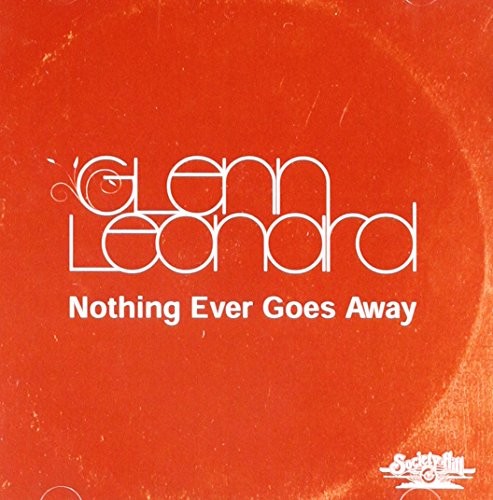 Glenn Leonard - Nothing Ever Goes Away