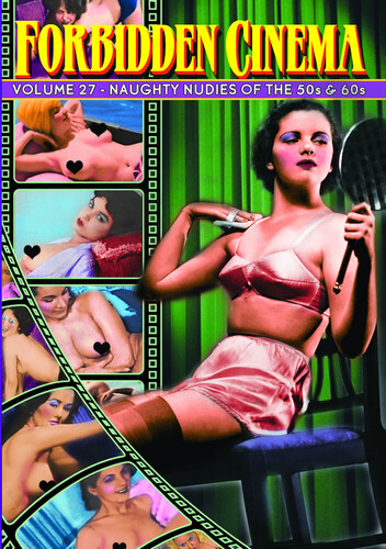 Forbidden Cinema: Volume 27 - Naughty Nudes of the 50s & 60s