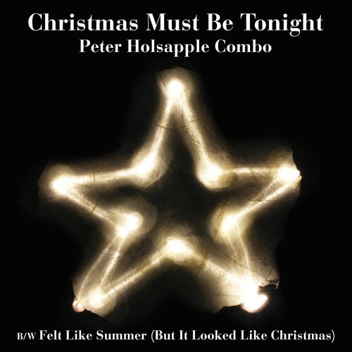 Peter Holsapple Combo - Christmas Must Be Tonight [RSD BF 2019]