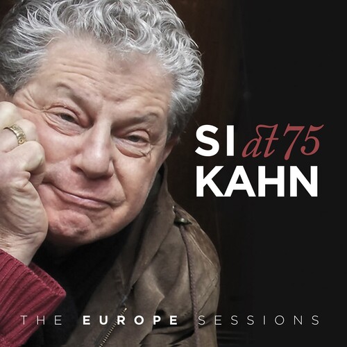 Si Kahn At 75 - The Europe Sessions