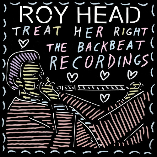 Head, Roy - Treat Her Right - the Backbeat Recordings