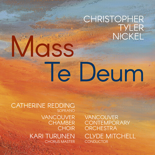 Christopher Tyler Nickel: Mass; Te Deum