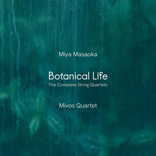 Miya Masaoka: Botanical Life - The Complete String Quartets