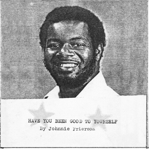 Johnnie Frierson - Have You Been Good To Yourself (Clear Vinyl)