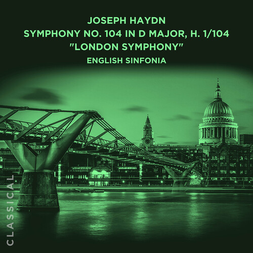 English Sinfonia - Joseph Haydn Sym No. 104 In D Major H 1/104 London