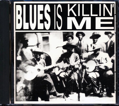 Blues Is Killin Me (Various Artists)