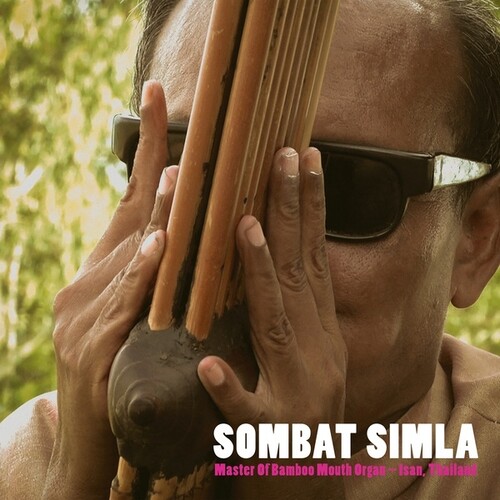 Sombat Simla - Master Of Bamboo Mouth Organ - Isan Thailand