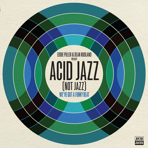 Eddie Piller & Dean Rudland present: Acid Jazz (Not Jazz): We've Got A