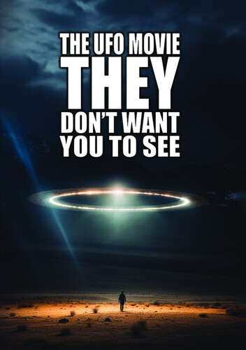 The UFO Movie THEY Don't Want You to See