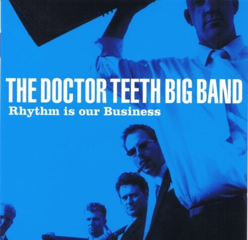 Rhythm Is Our Business|The Doctor Teeth Big Band