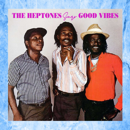 The Heptones Sings Good Vibes