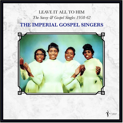 LEAVE IT ALL TO HIM: SAVOY & GOSPEL SINGLES 1958