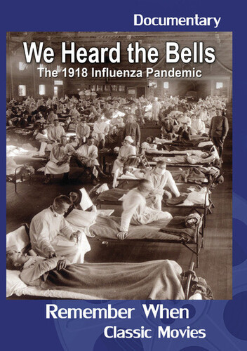 We Heard The Bells: The Influenza Pandemic Of 1918