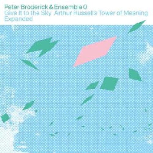 Peter Broderick & Ensemble 0 - Give It To The Sky: Arthur Russells Tower Of vinyl record cover