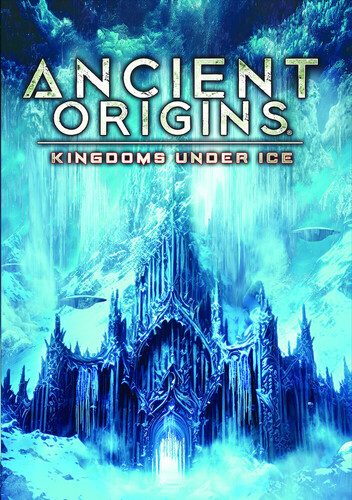 Ancient Origins: Kingdoms Under Ice