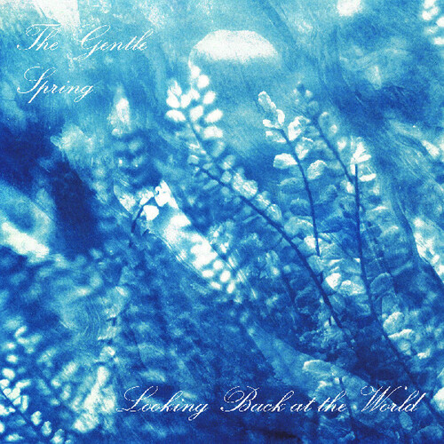 Gentle Spring - Looking Back At The World (Aus)