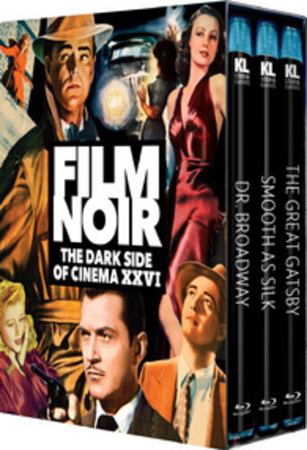 Film Noir: The Dark Side of Cinema XXVI (Dr. Broadway /  Smooth As Silk /  The Great Gatsby)
