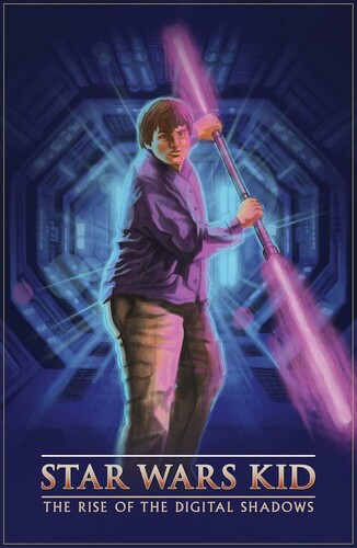 Star Wars Kid: The Rise of the Digital Shadows