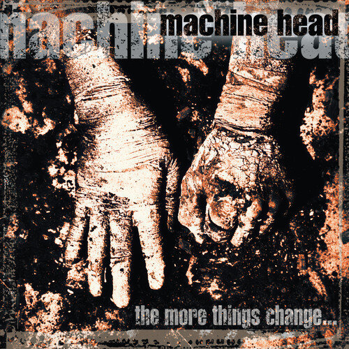 Machine Head - More Things Change (Ofgv)
