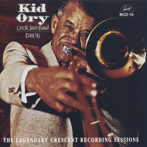 Kid Ory - Legendary 1944-45 Crescent Records