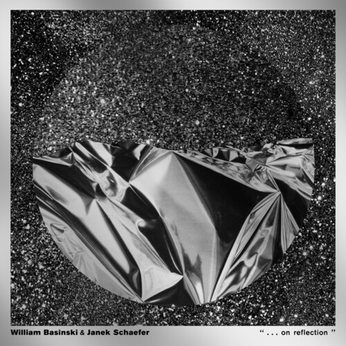 William Basinski & Janek Schaefer - . . . On Reflection [Metallic Silver LP]