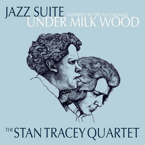 Stan Tracey  Quartet - Jazz Suite Inspired By Dylan Thomas Under Milk