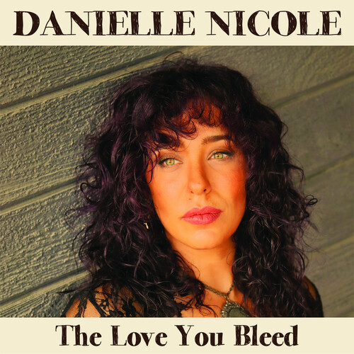 Danielle Nicole - Love You Bleed (Ofgv)