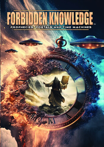 Forbidden Knowledge: Prophecies, Portals And Time Machines