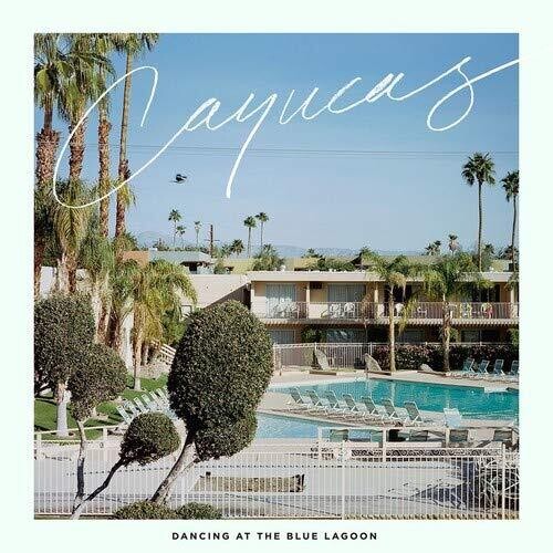 Cayucas - Dancing At The Blue Lagoon [Import Vinyl]