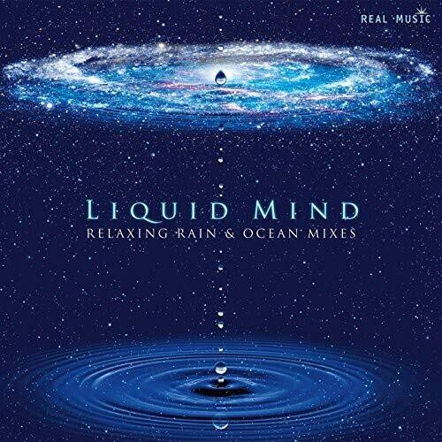 Liquid Mind - Liquid Mind: Relaxing Rain & Ocean Mixes
