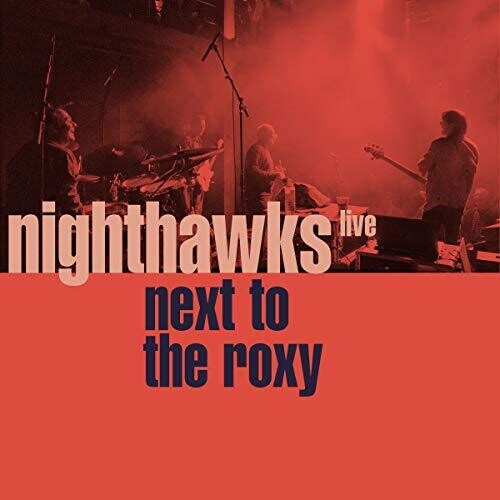 Nighthawks - Next To The Roxy