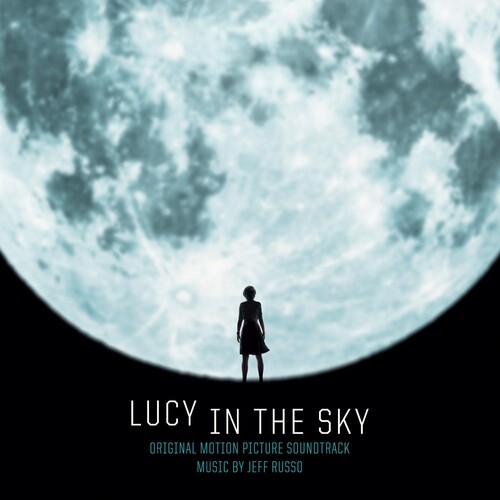 Jeff Russo - Lucy in the Sky (Original Motion Picture Soundtrack)