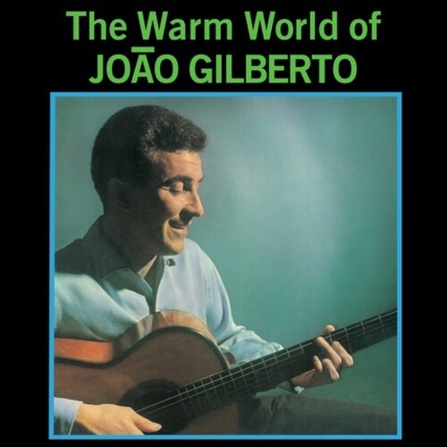Joao Gilberto - The Warm World Of Joao Gilberto
