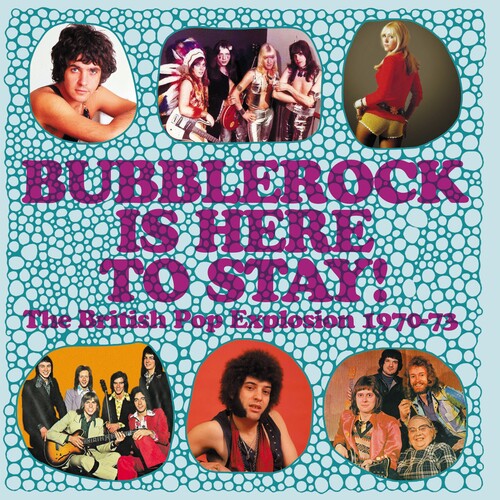 Bubblerock Is Here To Stay! The British Pop Explosion 1970-1973 [Import]