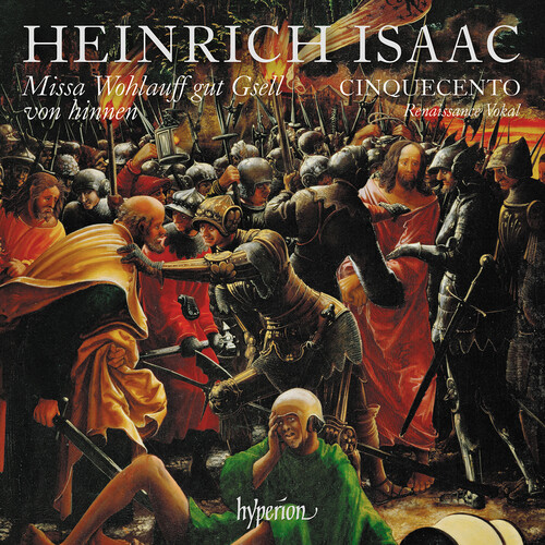 Isaac: Missa Wohlauff Gut Gsell Von Hinnen & Other Works