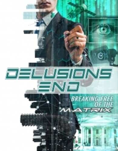 Delusions End: Breaking Free Of The Matrix