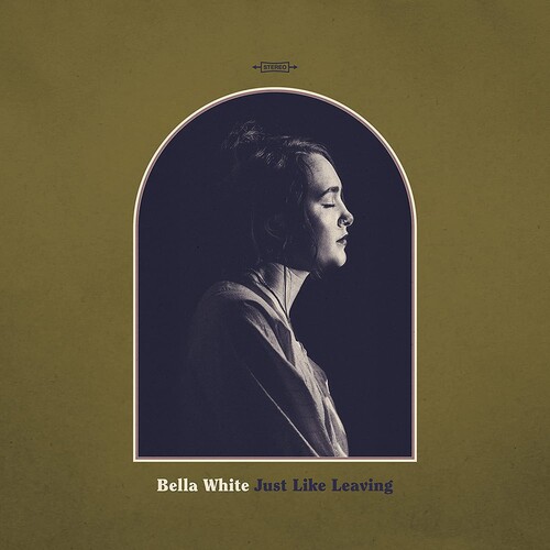 Bella White - Just Like Leaving [LP]