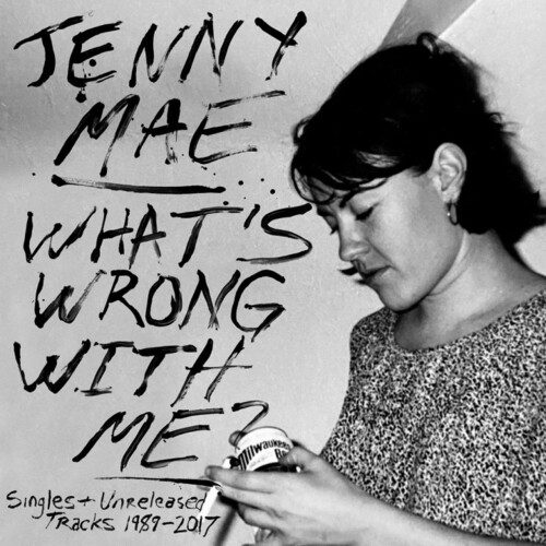 What's Wrong With Me : Singles and Unreleased Tracks 1989-2017