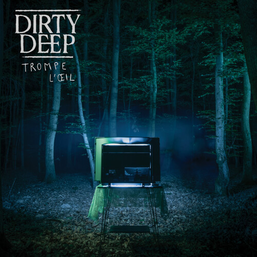 Dirty Deep - Trompe L'ceil