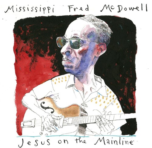 Mississippi Mcdowell  Fred - Jesus On The Mainline [Digipak]