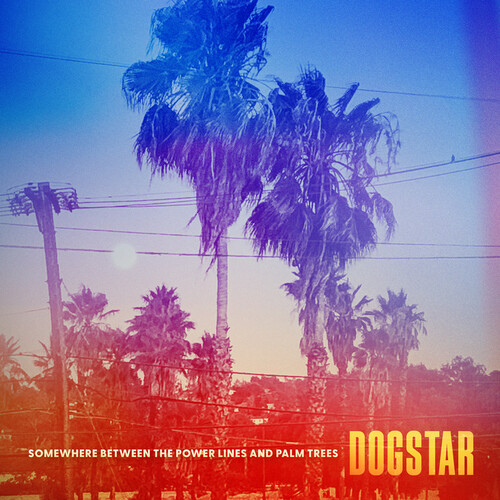 Dogstar - Somewhere Between the Power Lines and Palm Trees [LP]
