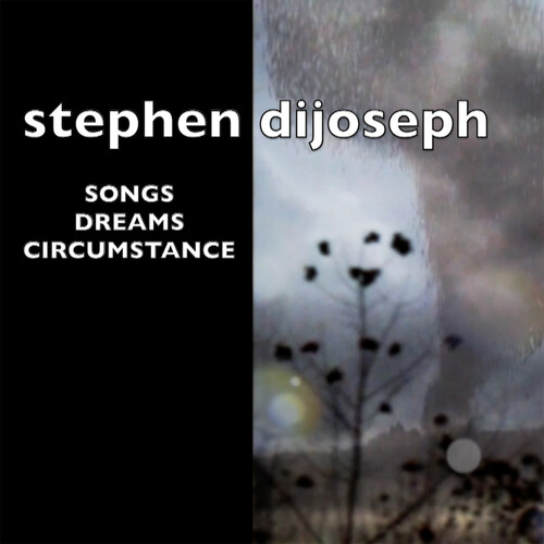 Stephen Dijoseph - Songs, Dreams, Circumstance