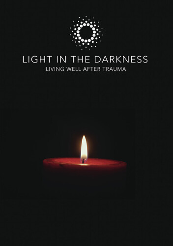 Light In The Darkness - Living Well After Trauma