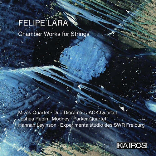 Felipe Lara: Chamber Works For Strings (Various Artists)